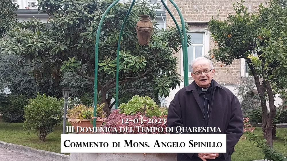 Terza Domenica di Quaresima 2023, il commento di Mons. Spinillo - Diocesi di  Aversa